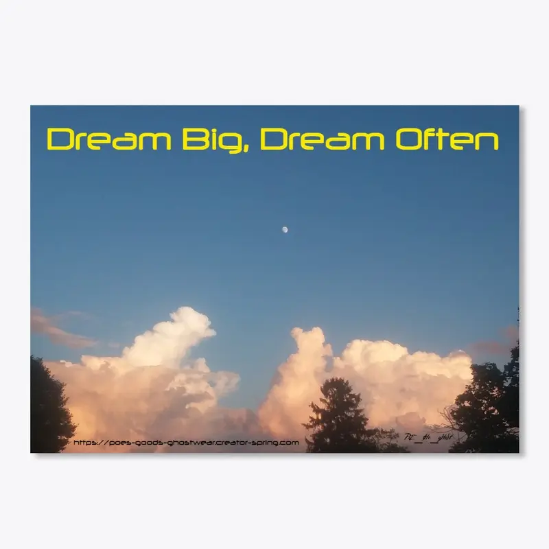 Dream Big, Dream Often